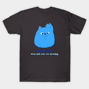 Feed me and tell me I’m Pretty T-Shirt